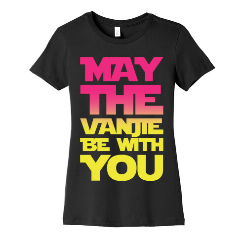 May The Vanjie Be With You Parody White Print Womens T-Shirt