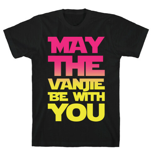May The Vanjie Be With You Parody White Print T-Shirt