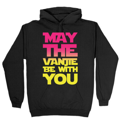 May The Vanjie Be With You Parody White Print Hooded Sweatshirt