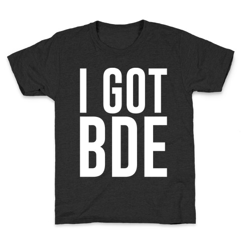 I Got BDE White Print Kids T-Shirt