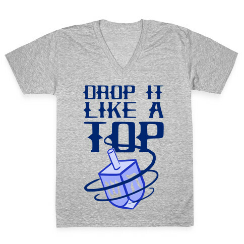 Drop It Like A Top V-Neck Tee Shirt