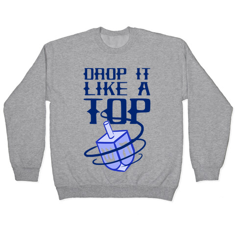 Drop It Like A Top Pullover