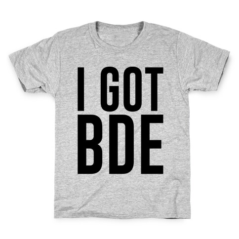 I Got BDE Kids T-Shirt