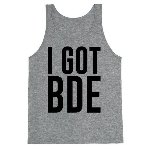 I Got BDE Tank Top