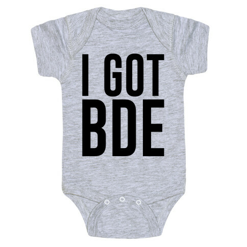 I Got BDE Baby One-Piece