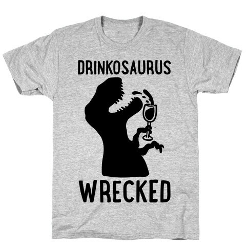 Drinkosaurus Wrecked Parody  T-Shirt