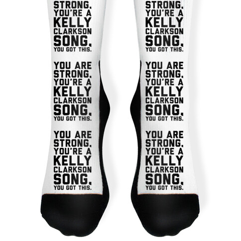 You Are Strong You Are A Kelly Clarkson Song Parody Sock