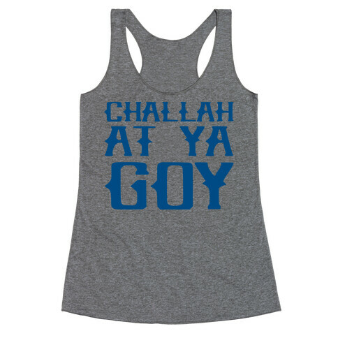 Challah At Ya Goy Racerback Tank Top