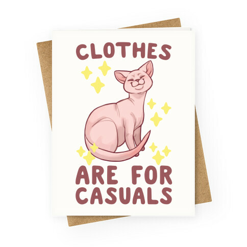 Clothes Are For Casuals Greeting Card