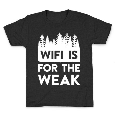 Wifi Is For The Weak Kids T-Shirt