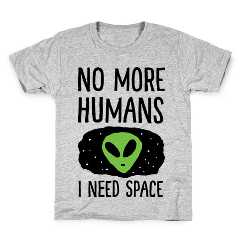 No More Humans I Need Space Alien Kids T-Shirt