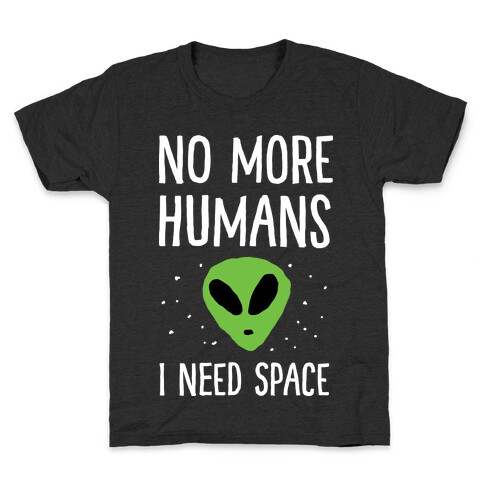 No More Humans I Need Space Alien Kids T-Shirt