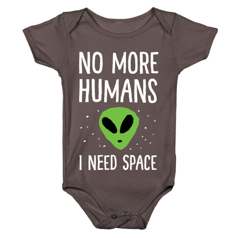 No More Humans I Need Space Alien Baby One-Piece
