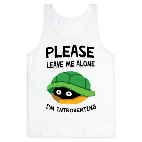 Please Leave Me Alone I'm Introverting Turtle Tank Top