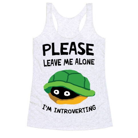 Please Leave Me Alone I'm Introverting Turtle Racerback Tank Top