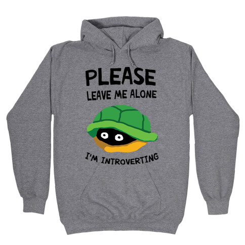 Please Leave Me Alone I'm Introverting Turtle Hooded Sweatshirt