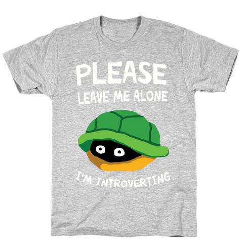 Please Leave Me Alone I'm Introverting Turtle T-Shirt