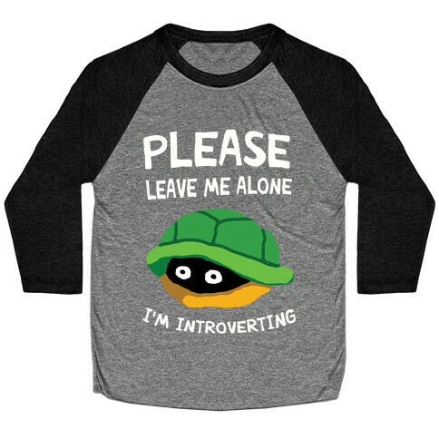 Please Leave Me Alone I'm Introverting Turtle Baseball Tee