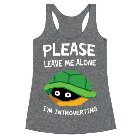 Please Leave Me Alone I'm Introverting Turtle Racerback Tank Top