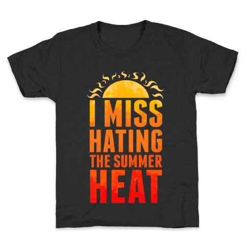 I Miss Hating the Summer Heat Kids T-Shirt