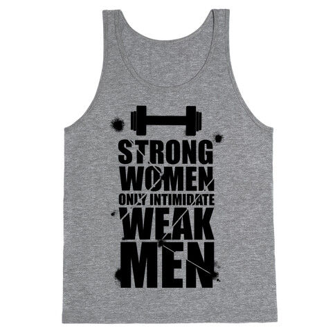 Strong women Intimidate Weak Men Tank Top