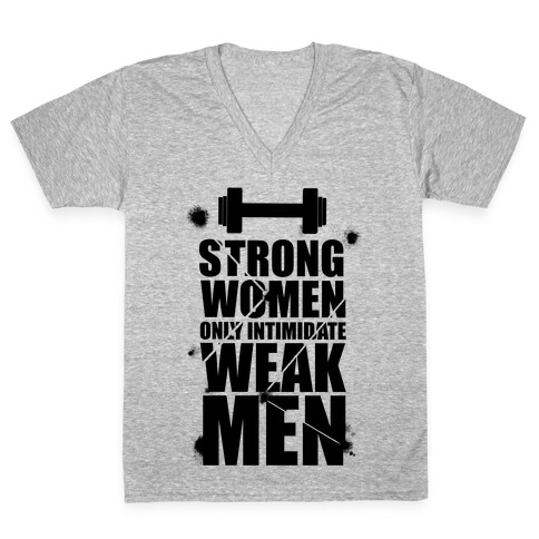 Strong women Intimidate Weak Men V-Neck Tee Shirt