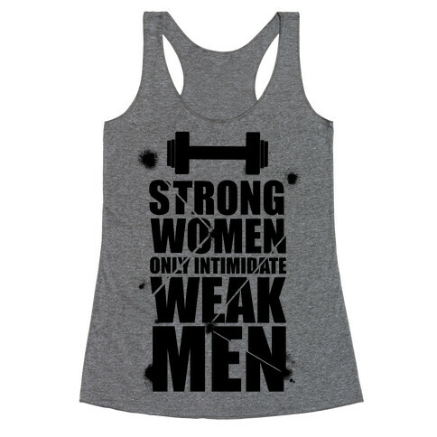 Strong women Intimidate Weak Men Racerback Tank Top