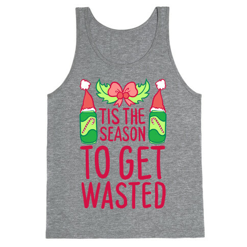 Tis The Season To Get Wasted Tank Top