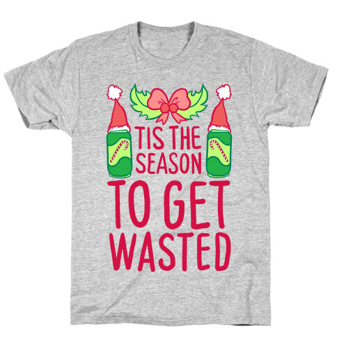 Tis The Season To Get Wasted T-Shirt