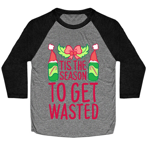 Tis The Season To Get Wasted Baseball Tee