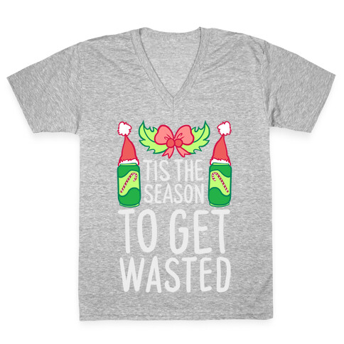 Tis The Season To Get Wasted V-Neck Tee Shirt
