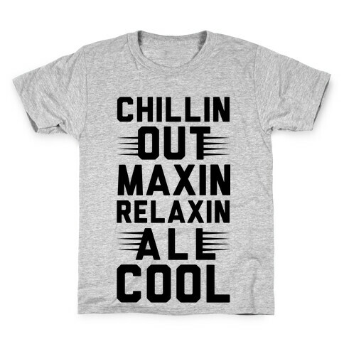 Chillin Out Maxin Relaxin All Cool Kids T-Shirt