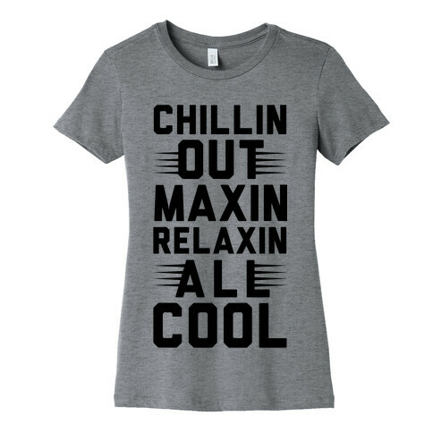 Chillin Out Maxin Relaxin All Cool Womens T-Shirt