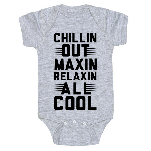 Chillin Out Maxin Relaxin All Cool Baby One-Piece