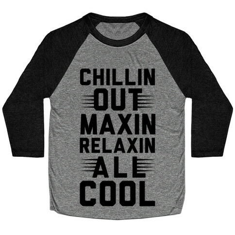Chillin Out Maxin Relaxin All Cool Baseball Tee