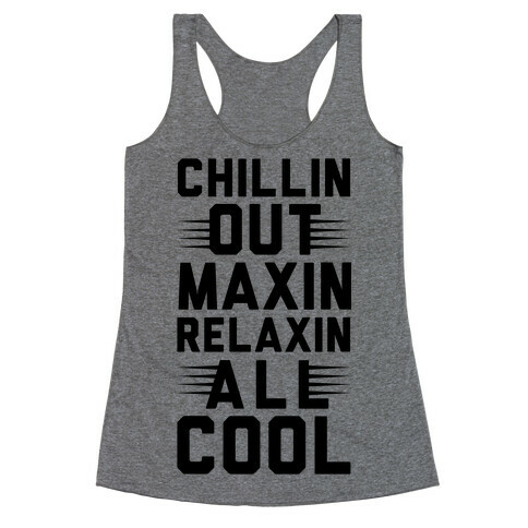 Chillin Out Maxin Relaxin All Cool Racerback Tank Top