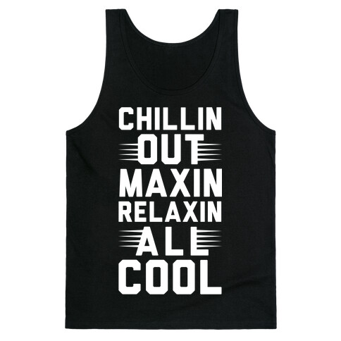 Chillin Out Maxin Relaxin All Cool Tank Top