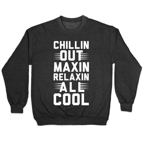 Chillin Out Maxin Relaxin All Cool Pullover