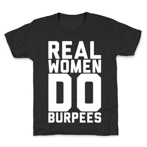 Real Women Do Burpees Kids T-Shirt