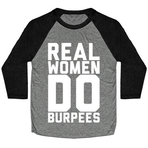 Real Women Do Burpees Baseball Tee