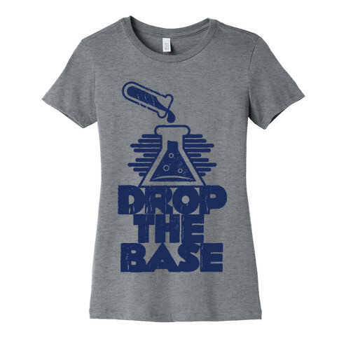 Drop The Base Womens T-Shirt