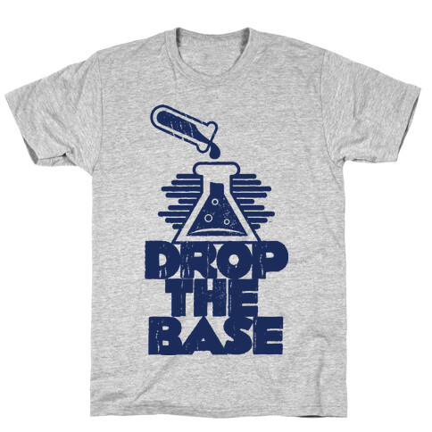 Drop The Base T-Shirt