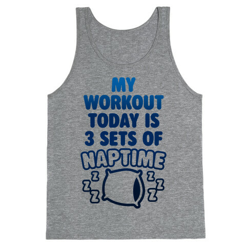 My Workout Today Is 3 Sets Of Naptime Tank Top