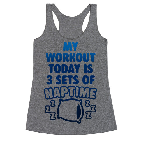 My Workout Today Is 3 Sets Of Naptime Racerback Tank Top