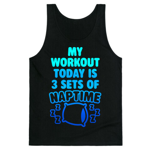 My Workout Today Is 3 Sets Of Naptime Tank Top