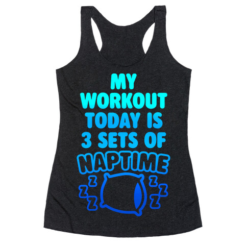 My Workout Today Is 3 Sets Of Naptime Racerback Tank Top