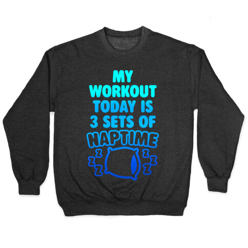 My Workout Today Is 3 Sets Of Naptime Pullover