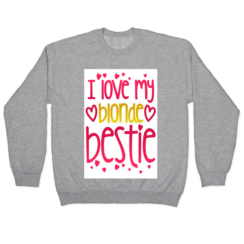 I Love My Blonde Bestie Pullover