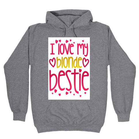 I Love My Blonde Bestie Hooded Sweatshirt