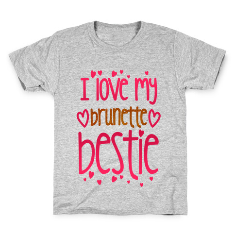 I Love My Brunette Bestie Kids T-Shirt